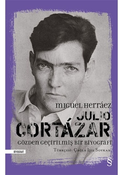 Julio Cortázar: Gözden Geçirilmiş Bir Biyografi (Ciltli)
