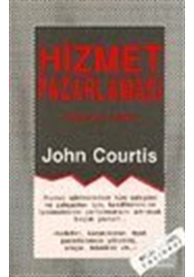 Hizmet Pazarlaması Pratik Bir Rehber / John Courtis