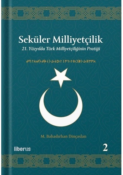Seküler Milliyetçilik 2: 21. Yüzyılda Türk Milliyetçiliğinin P...