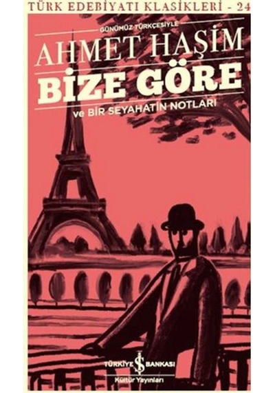 Bize Göre Ve Bir Seyahatin Notları (GÜNÜMÜZ TÜRKÇESİYLE)