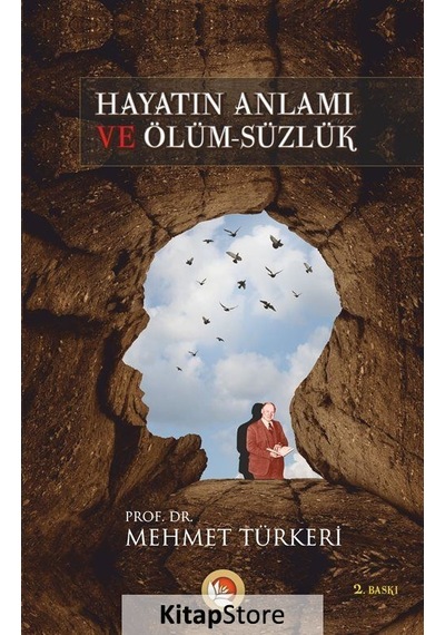 Hayatın Anlamı ve Ölümsüzlük / Prof. Dr. Mehmet Türkeri