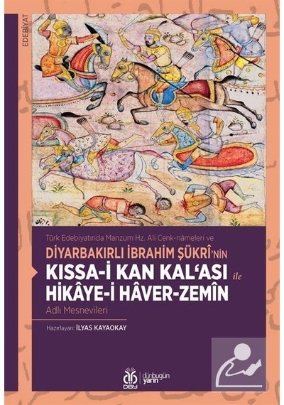 Kıssa-i Kan Kal'ası ile Hikaye-i Haver - Zemin Adlı Mesnevileri - İlyas Kayaokay - DBY Yayınları
