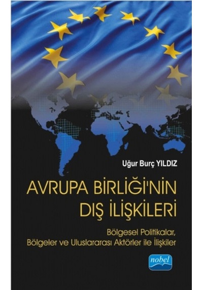 Avrupa Birliği'nin Dış İlişkileri - Uğur Burç Yıldız - Nobel Akademik Yayıncılık