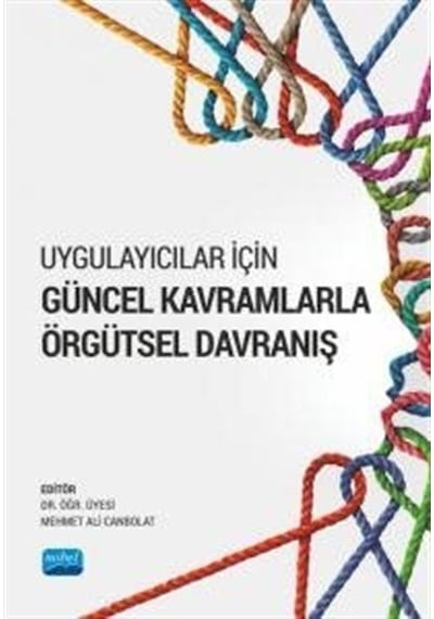 Uygulayıcılar İçin Güncel Kavramlarla Güncel Kavramlarla Örgütsel Davranış- Nobel Akademik Yayıncılık