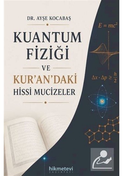 Kuantum Fiziği Ve Kur'an'daki Hissi Mucizeler / Ayşe Kocabaş