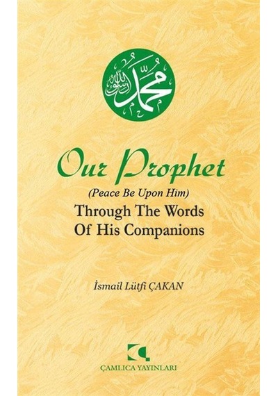 Our Prophet Peace Be Upon Him Through The Words Of His Compa...