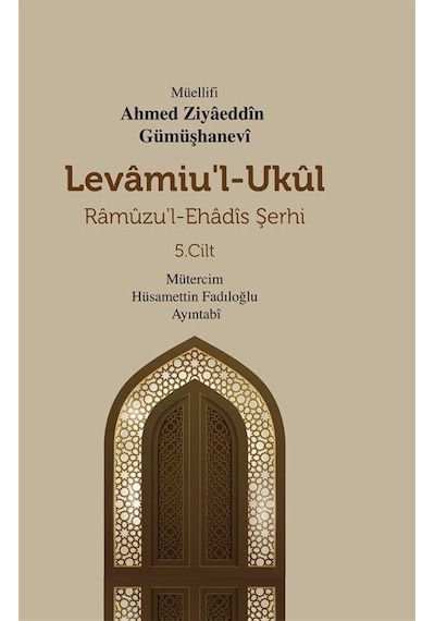 Levamiu'l-Ukul: Ramuzu'l-Ehadis Şerhi 5.Cilt - Ahmed Ziyaeddin Gümüşhanevi - Mevsimler Kitap
