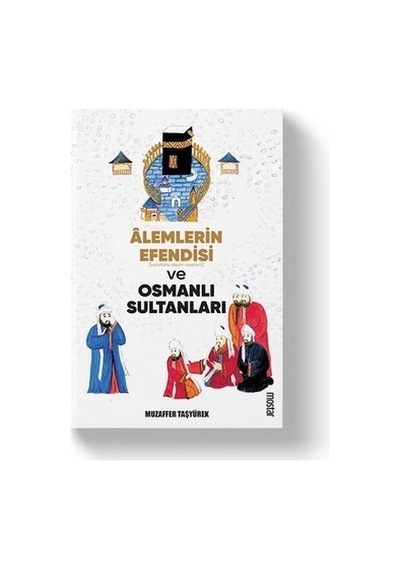 Alemlerin Efendisi Ve Osmanlı Tarihindeki Yeri Üzerine