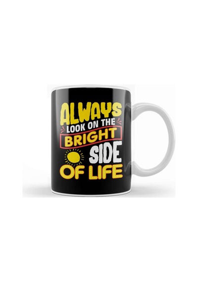 Funny Always Look On The Bright Side Of Life Kupa Bardak Porselen Karışık
