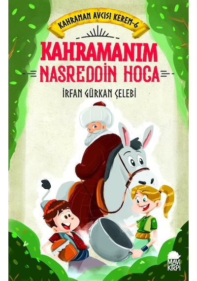Kahramanım Nasreddin Hoca - Kahraman Avcısı Kerem 6 - Mavi Kirpi Kitap