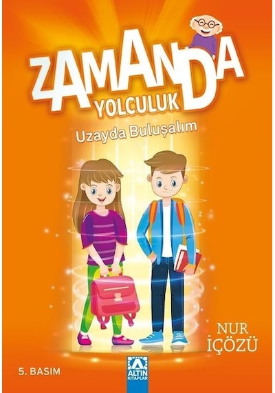 Zamanda Yolculuk - Uzayda Buluşalım - Nur İçözü - Altın Kitaplar