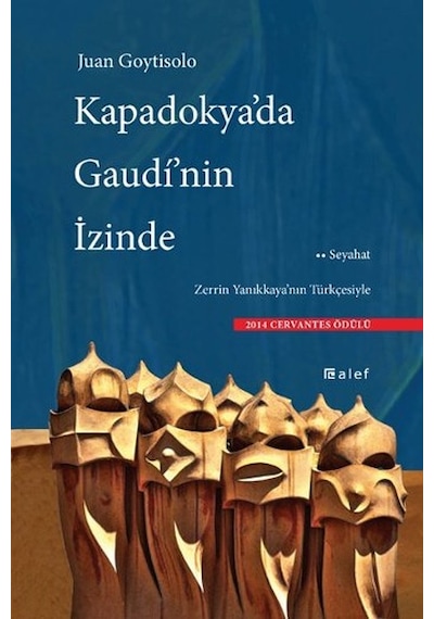Kapadokya'da Gaudi'nin İzinde - Juan Goytisolo - Alef