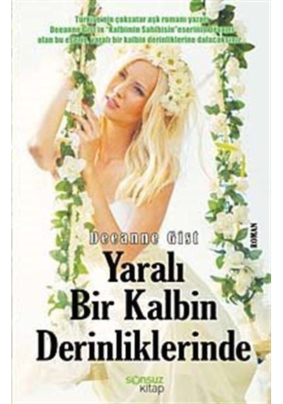 Yaralı Bir Kalbin Derinliklerinde - Deeanne Gist - Sonsuz Kitap