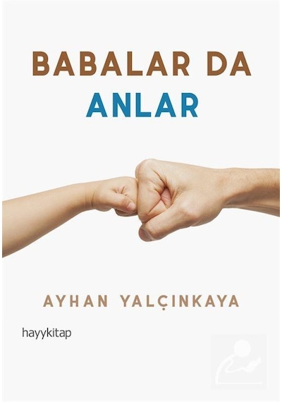 Babalar da Anlar - Ayhan Yalçınkaya - Hayykitap