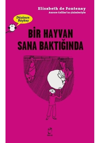 Bir Hayvan Sana Baktığında - Düşünen Baykuş - Elisabeth De Fontenay - Doruk Yayınları