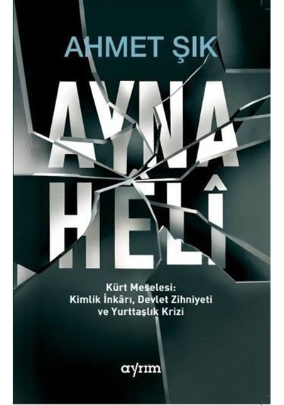Ayna / Heli & Kürt Meselesi: Kimlik İnkarı, Devlet Zihniyeti V...