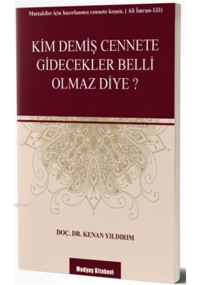 Kim Demiş Cennete Gidecekler Belli Olmaz Diye?  - Kenan Yıldırım  - Medyay Kitabevi