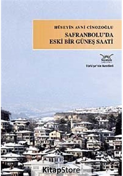 Safranbolu'da Eski Bir Güneş Saati - Hüseyin Avni Cinozoğlu - Heyamola Yayınları