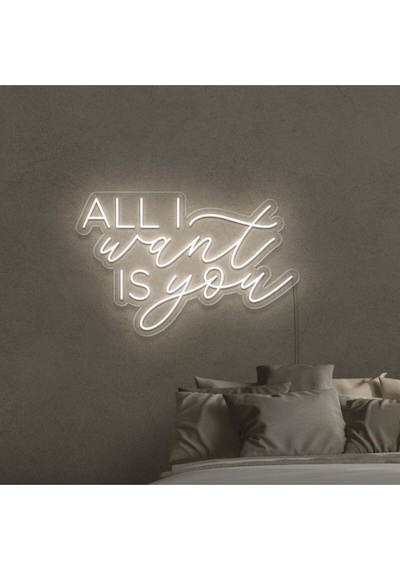 All I Want Is You Yazılı Neon Tabela Beyaz