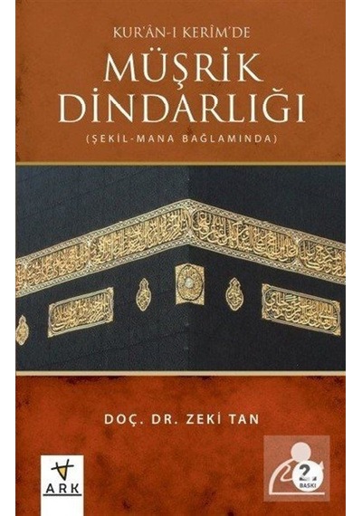 Kur'an-ı Kerim'de Müşrik Dindarlığı - Zeki Tan - Ark Kitapları