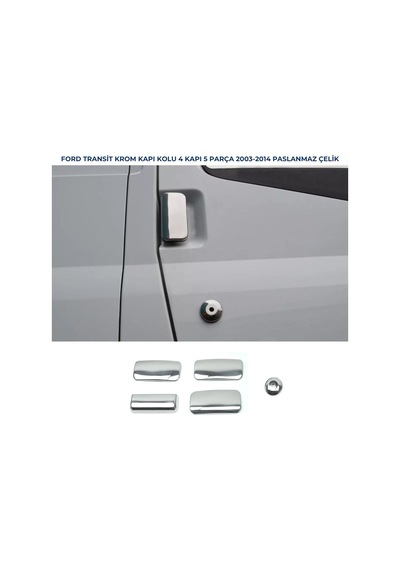 Ebal Otomotiv Ford Transit Krom Kapı Kolu 4 Kapı 2003-2014 arası P. Çelik