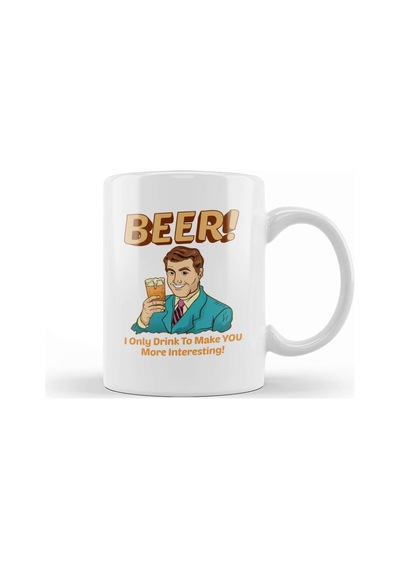 Beer I Only Drink To Make You More Interesting Kupa Bardak Porselen Karışık