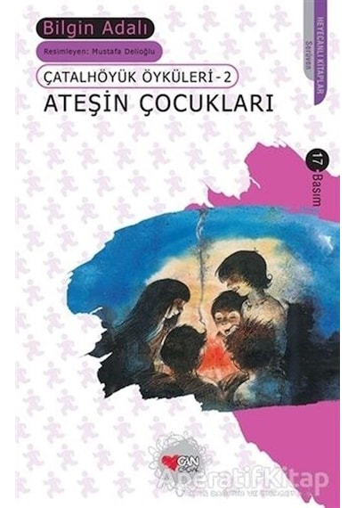 Ateşin Çocukları - Bilgin Adalı - Can Çocuk Yayınları