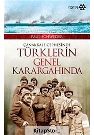 Çanakkale Cephesinde Türklerin Genel Karagahında - Paul Shcweder - Yeditepe Yayınevi