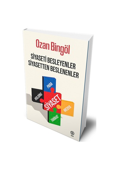Siyaseti Besleyenler Siyasetten Beslenenler - Ozan Bingöl - Sia