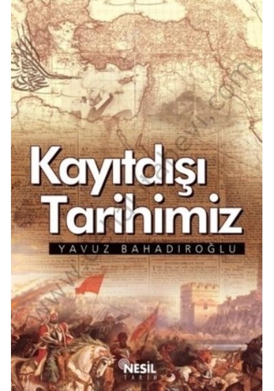 Kayıtdışı Tarihimiz - Yavuz  Bahadıroğlu