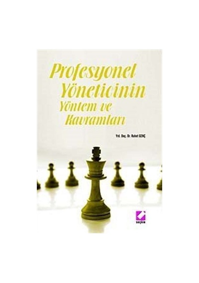 Profesyonel Yöneticinin Yöntem ve Kavramları ? - Ruhet Genç - Seçkin Yayıncılık