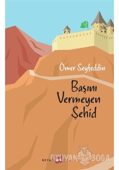 Başını vermeyen Şehid-Beyan Yayınları-Ömer Seyfettin
