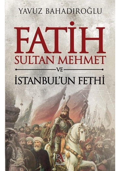 Fatih Sultan Mehmet Ve İstanbul'un Fethi