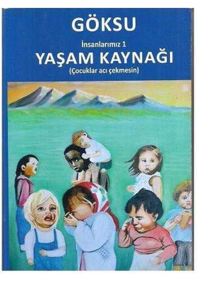 Göksu İnsanlarımız Yaşam Kaynağı Çocuklar Acı Çekmesin - Göksu Gül Yakut