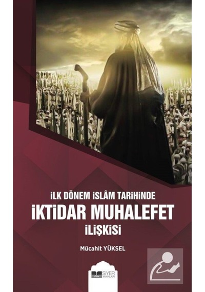 İlk Dönem İslam Tarihinde İktidar Muhalefet İlişkisi / Dr. Müc... 9786057689887