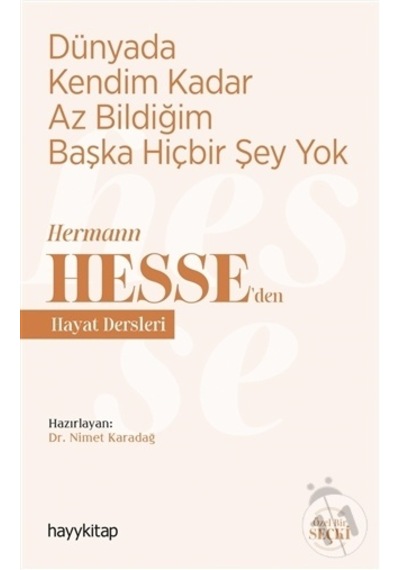 Dünyada Kendim Kadar Az Bildiğim Başka Hiçbir Şey Yok - Hermann Hesseden Hayat Dersleri- Hayykitap