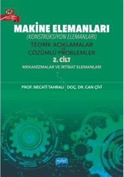 Makine Elemanları  - Konstrüksiyon Elemanları  - Teorik Açıklamalar ve Çözümlü Problemler 2. Cilt  - Me  - Can Çivi  - Nobel Akademik Yayıncılık