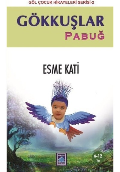 Gökkuşlar Pabuğ - Göl Çocuk Hikayeleri 2 - Esme Kati - Göl Kitap