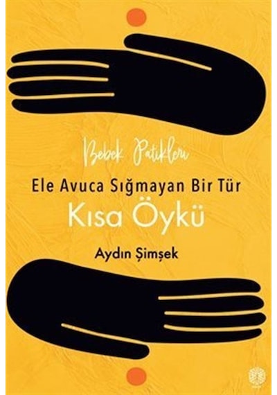Bebek Patikleri - Ele Avuca Sığmayan Bir Tür Kısa Öykü - Aydın Şimşek - Mask Yayınları