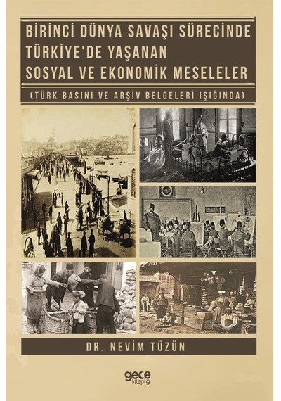 Birinci Dünya Savaşı Sürecinde Türkiye'de Yaşanan Sosyal ve Ekonomik Meseleler  - Nevim Tüzün  - Gece Kitaplığı