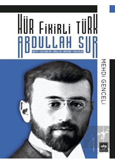 Hür Fikirli Türk Abdullah Sur: Hayatı - Çalışmaları - Görüşleri - Hakkında Yazılanlar - Mehdi Genceli - Ötüken Neşriyat