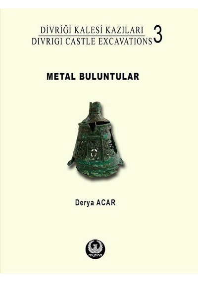 Divriği Kalesi Kazıları 3: Metal Buluntular / Derya Acar