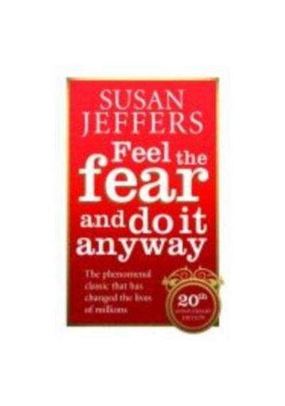 Feel The Fear And Do It Anyway