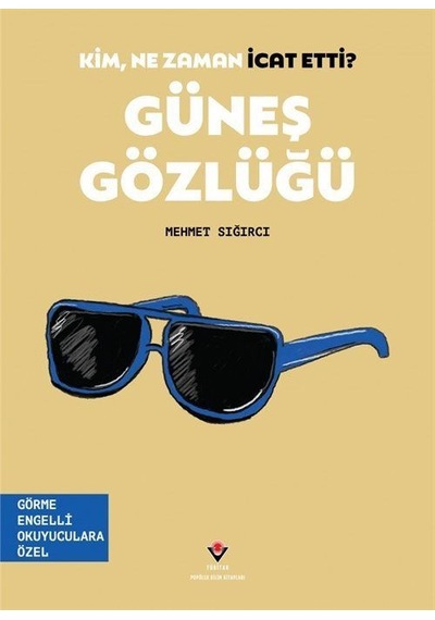 Kim, Ne Zaman İcat Etti / Güneş Gözlüğü Görme Engelliler İçi...