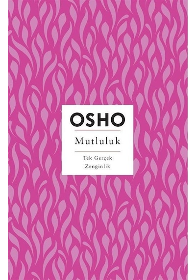 Mutluluk - Tek Gerçek Zenginlik - Osho - Butik