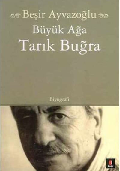 Büyük Ağa Tarık Buğra -  Beşir Ayvazoğlu -  Kapı Yayınları