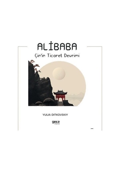 Alibaba - Çin'in Ticaret Devrimi - Yulia Ditkovskiy - Gece Kitaplığı