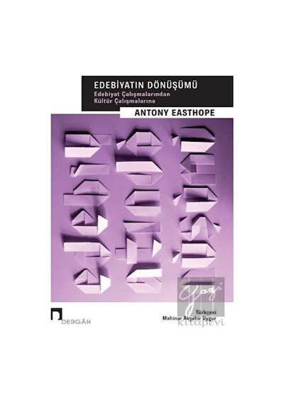 Edebiyatın Dönüşümü - Antony Easthope - Dergah Yayınları