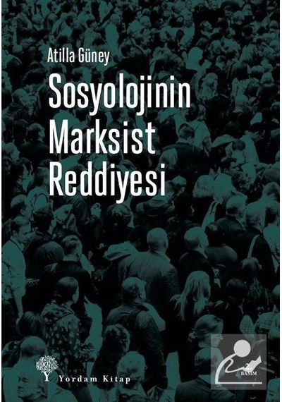 Sosyolojinin Marksist Reddiyesi / Atilla Güney