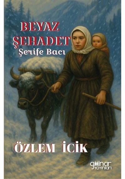 Beyaz Şehadet Şerife Bacı / Özlem İcik
